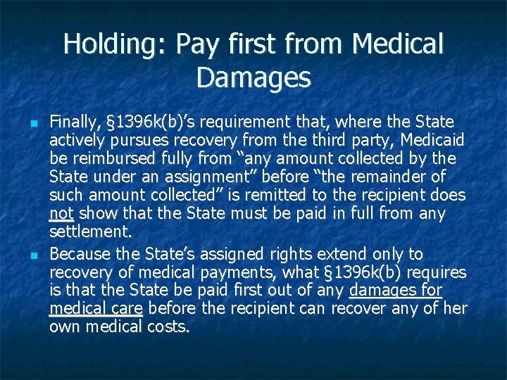 Holding: Pay first from Medical Damages Finally, § 1396 k(b)’s requirement that, where the