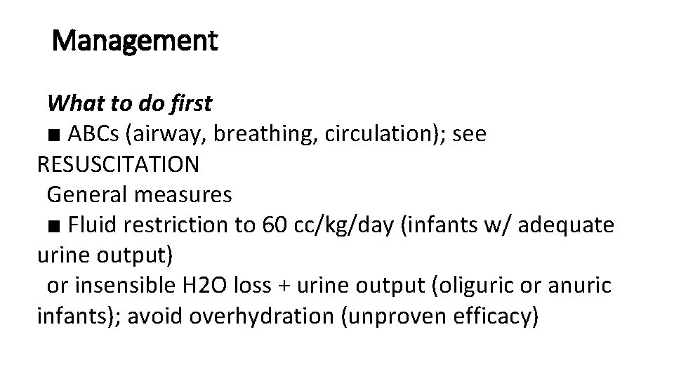 Management What to do first ■ ABCs (airway, breathing, circulation); see RESUSCITATION General measures