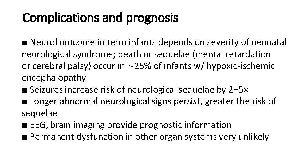 Complications and prognosis ■ Neurol outcome in term infants depends on severity of neonatal
