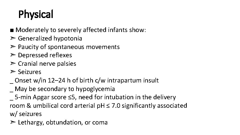 Physical ■ Moderately to severely affected infants show: ➣ Generalized hypotonia ➣ Paucity of