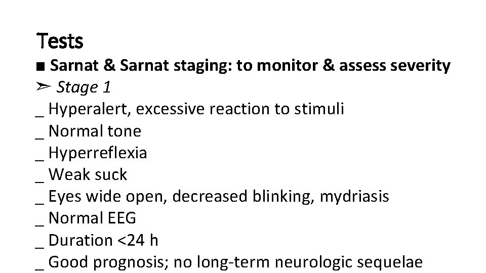 Tests ■ Sarnat & Sarnat staging: to monitor & assess severity ➣ Stage 1