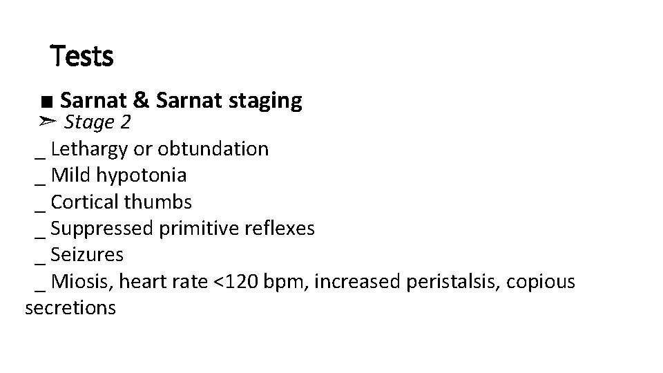 Tests ■ Sarnat & Sarnat staging ➣ Stage 2 _ Lethargy or obtundation _