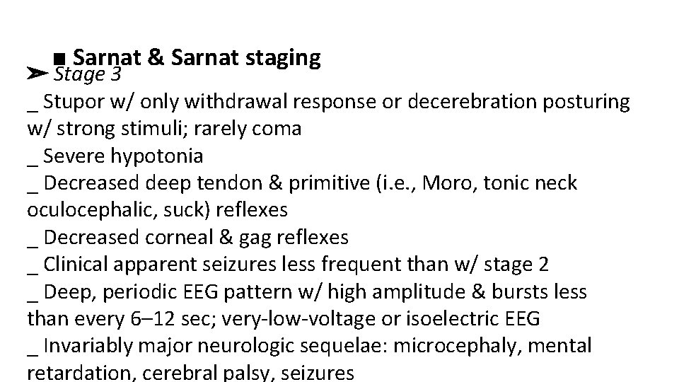 ■ Sarnat & Sarnat staging ➣ Stage 3 _ Stupor w/ only withdrawal response