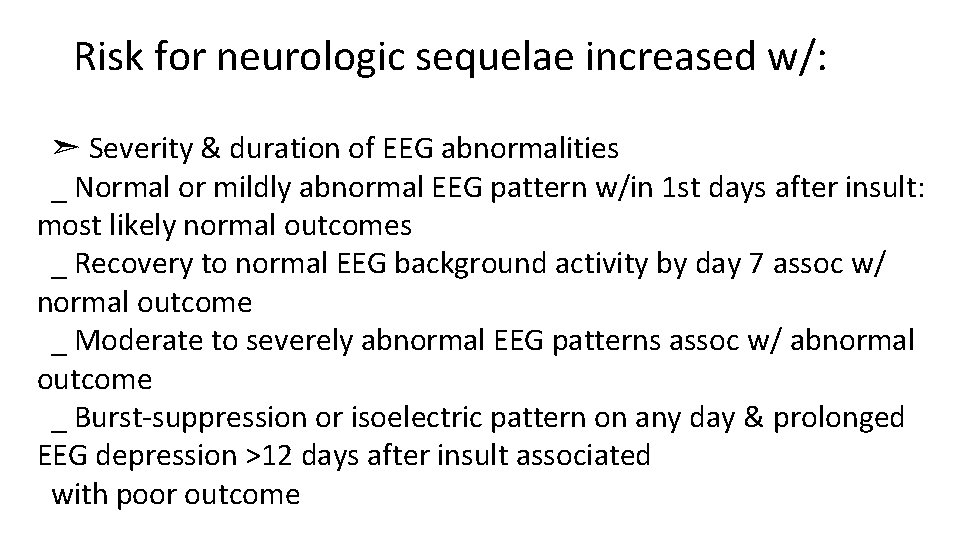 Risk for neurologic sequelae increased w/: ➣ Severity & duration of EEG abnormalities _