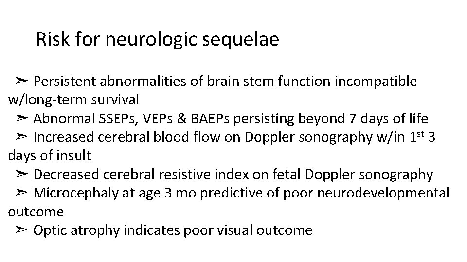 Risk for neurologic sequelae ➣ Persistent abnormalities of brain stem function incompatible w/long-term survival