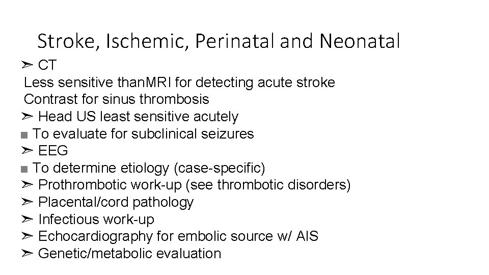 Stroke, Ischemic, Perinatal and Neonatal ➣ CT Less sensitive than. MRI for detecting acute
