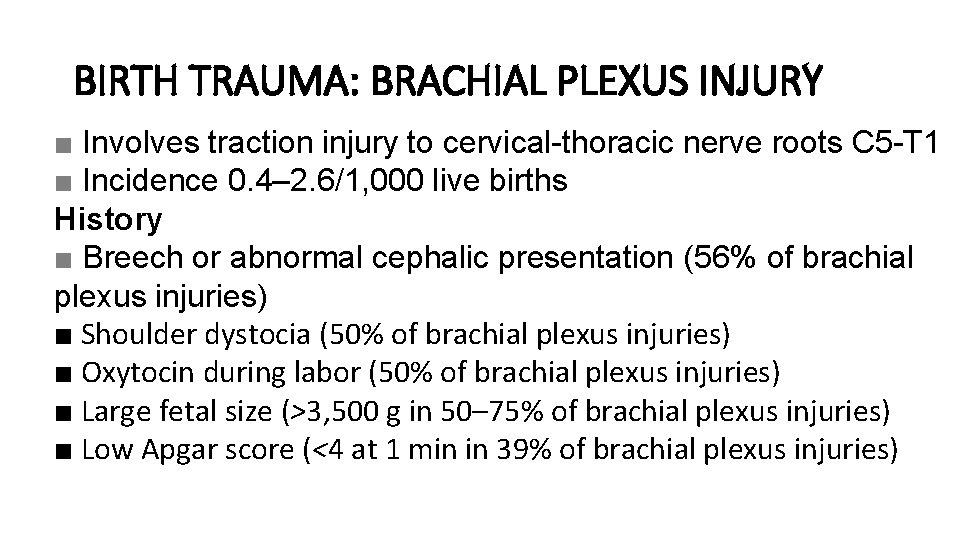 BIRTH TRAUMA: BRACHIAL PLEXUS INJURY ■ Involves traction injury to cervical-thoracic nerve roots C