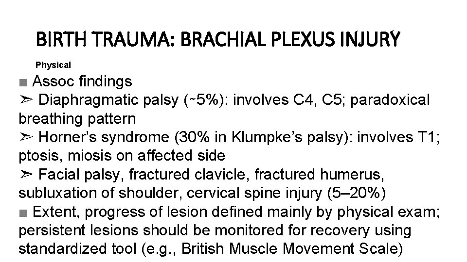 BIRTH TRAUMA: BRACHIAL PLEXUS INJURY Physical ■ Assoc findings ➣ Diaphragmatic palsy (∼ 5%):