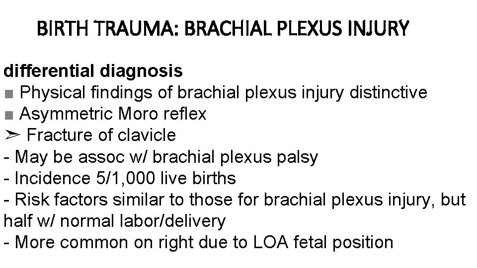 BIRTH TRAUMA: BRACHIAL PLEXUS INJURY differential diagnosis ■ Physical findings of brachial plexus injury