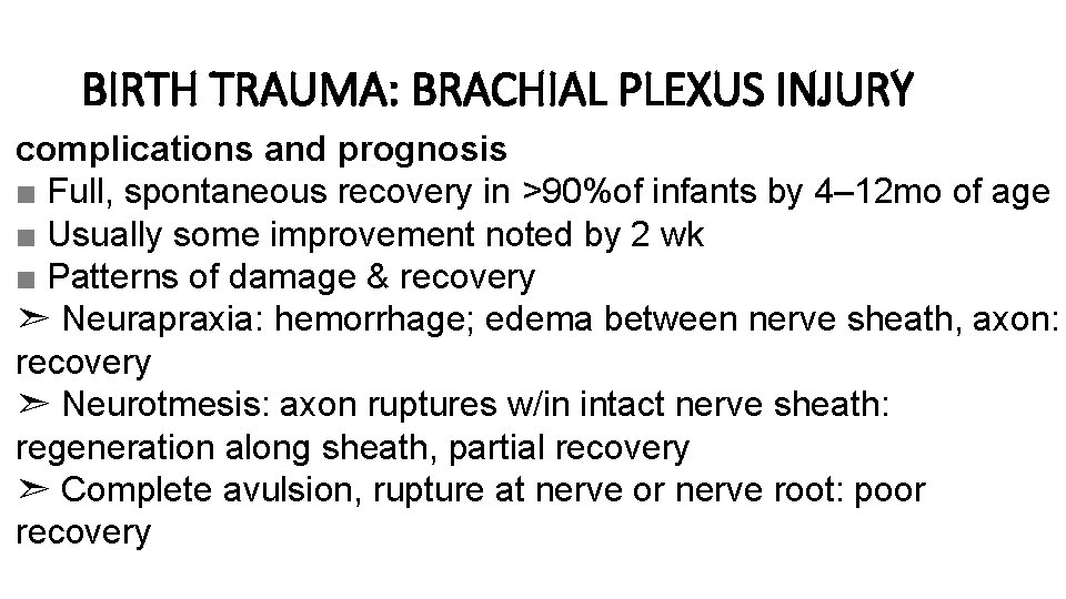 BIRTH TRAUMA: BRACHIAL PLEXUS INJURY complications and prognosis ■ Full, spontaneous recovery in >90%of