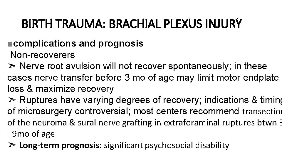 BIRTH TRAUMA: BRACHIAL PLEXUS INJURY ■complications and prognosis Non-recoverers ➣ Nerve root avulsion will