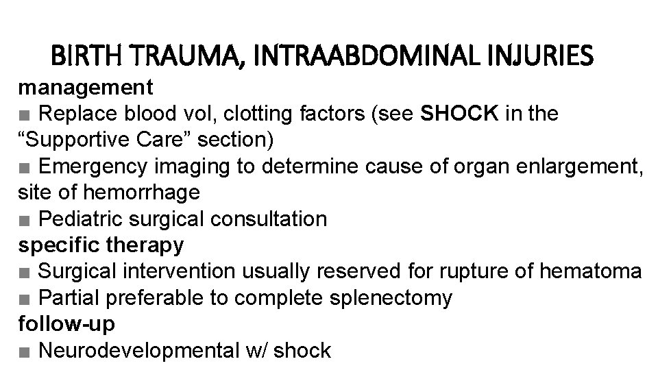 BIRTH TRAUMA, INTRAABDOMINAL INJURIES management ■ Replace blood vol, clotting factors (see SHOCK in