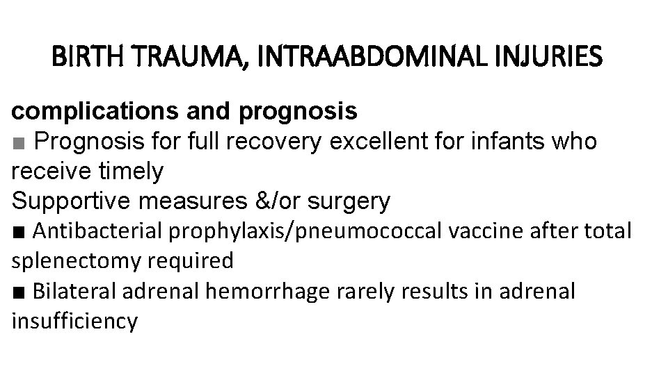 BIRTH TRAUMA, INTRAABDOMINAL INJURIES complications and prognosis ■ Prognosis for full recovery excellent for