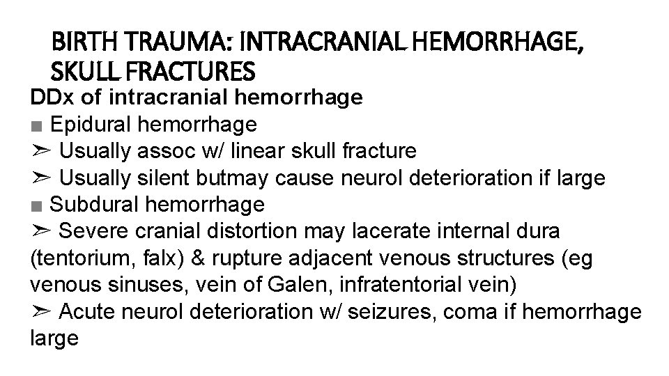 BIRTH TRAUMA: INTRACRANIAL HEMORRHAGE, SKULL FRACTURES DDx of intracranial hemorrhage ■ Epidural hemorrhage ➣