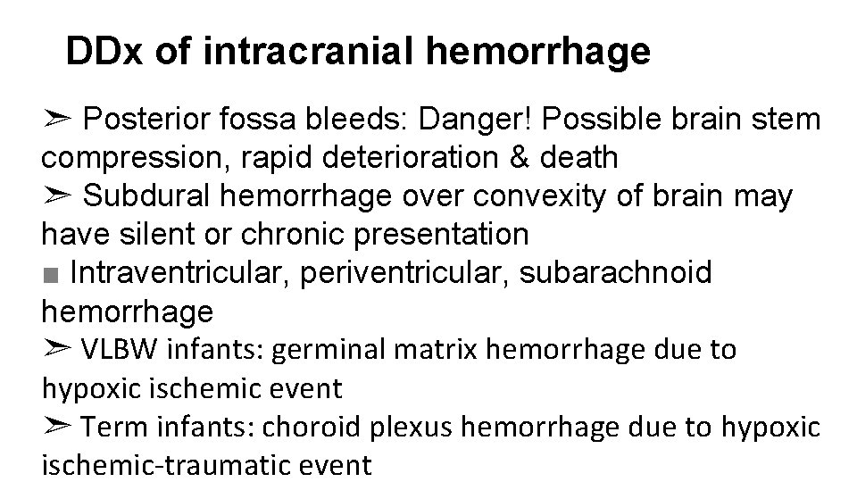 DDx of intracranial hemorrhage ➣ Posterior fossa bleeds: Danger! Possible brain stem compression, rapid