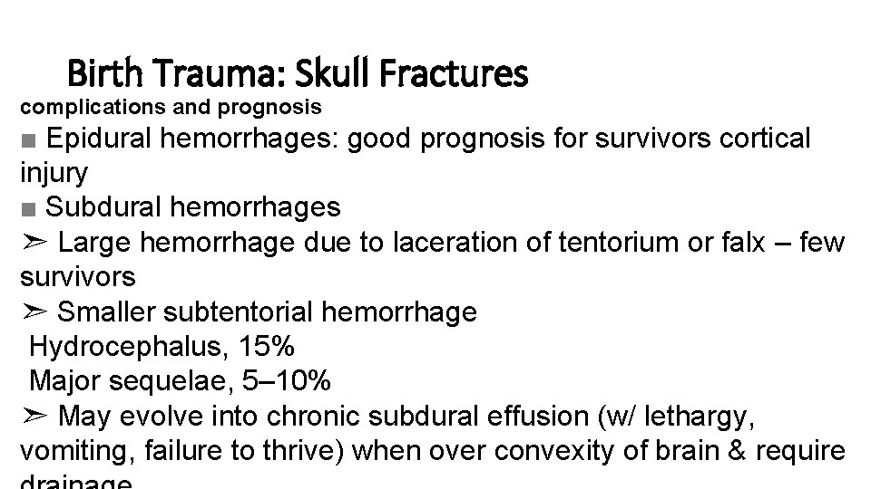 Birth Trauma: Skull Fractures complications and prognosis ■ Epidural hemorrhages: good prognosis for survivors