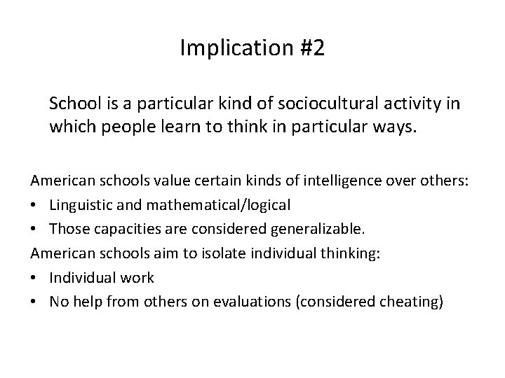 Implication #2 School is a particular kind of sociocultural activity in which people learn