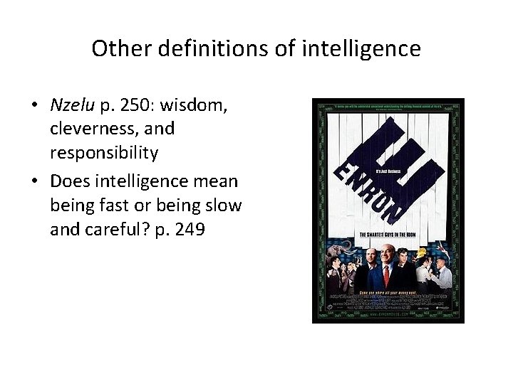 Other definitions of intelligence • Nzelu p. 250: wisdom, cleverness, and responsibility • Does