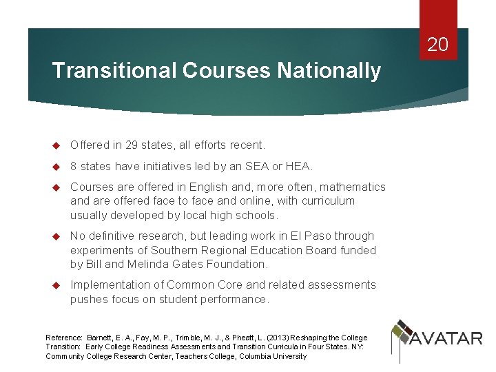 20 Transitional Courses Nationally Offered in 29 states, all efforts recent. 8 states have