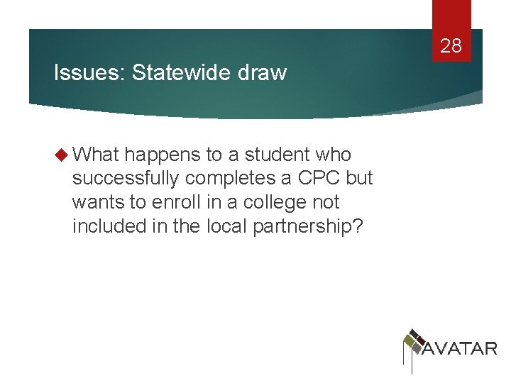 28 Issues: Statewide draw What happens to a student who successfully completes a CPC