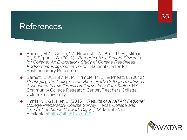 35 References Barnett, M. A. , Corrin, W. , Nakarishi, A. , Bork, R.