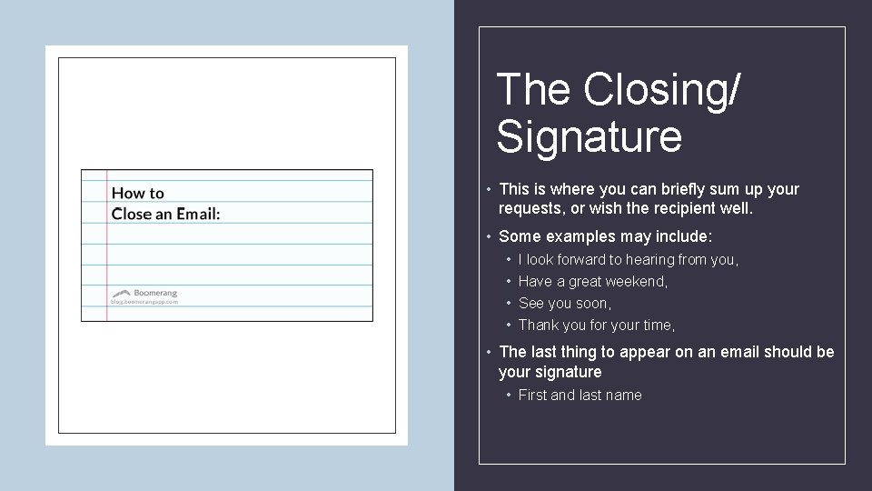 The Closing/ Signature • This is where you can briefly sum up your requests,