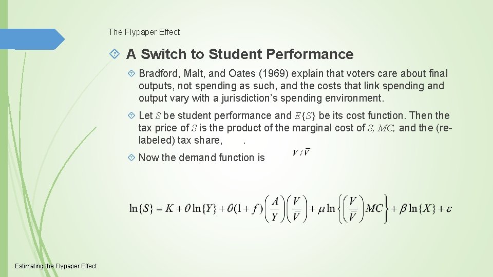 The Flypaper Effect A Switch to Student Performance Bradford, Malt, and Oates (1969) explain
