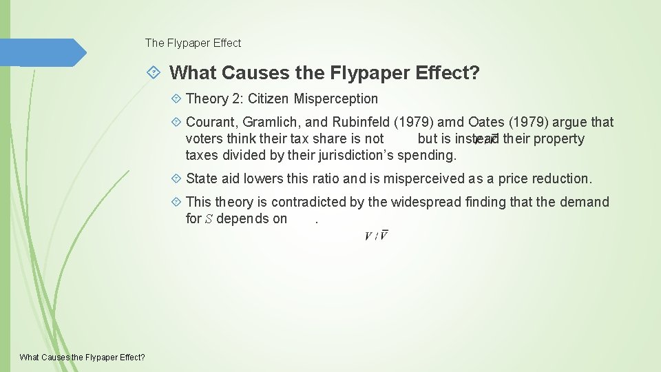 The Flypaper Effect What Causes the Flypaper Effect? Theory 2: Citizen Misperception Courant, Gramlich,