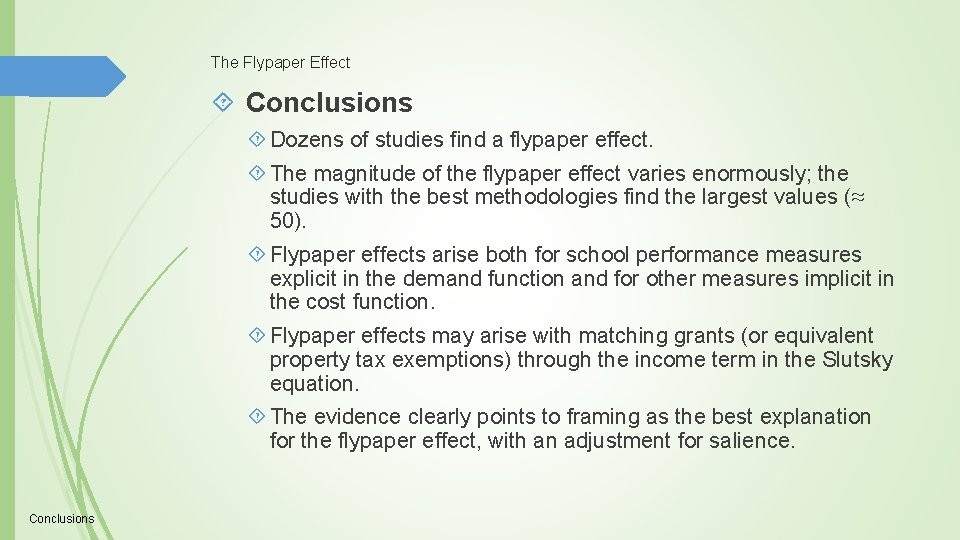 The Flypaper Effect Conclusions Dozens of studies find a flypaper effect. The magnitude of