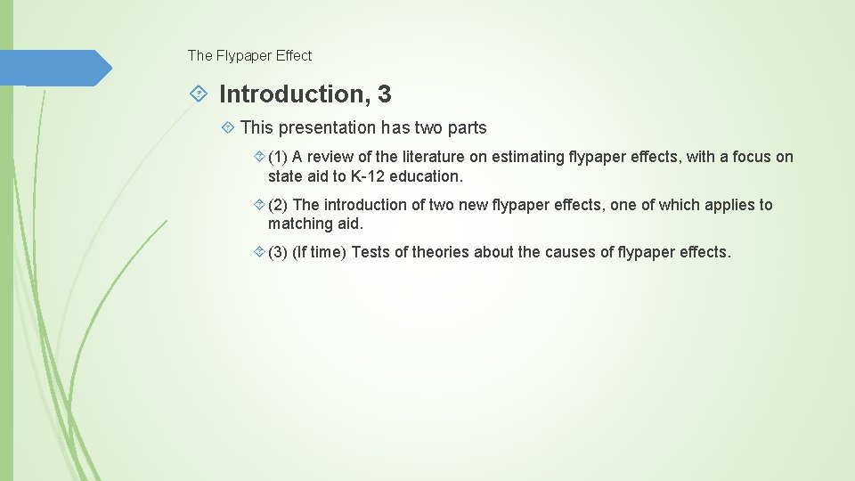 The Flypaper Effect Introduction, 3 This presentation has two parts (1) A review of