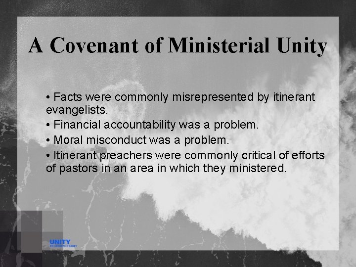 A Covenant of Ministerial Unity • Facts were commonly misrepresented by itinerant evangelists. •