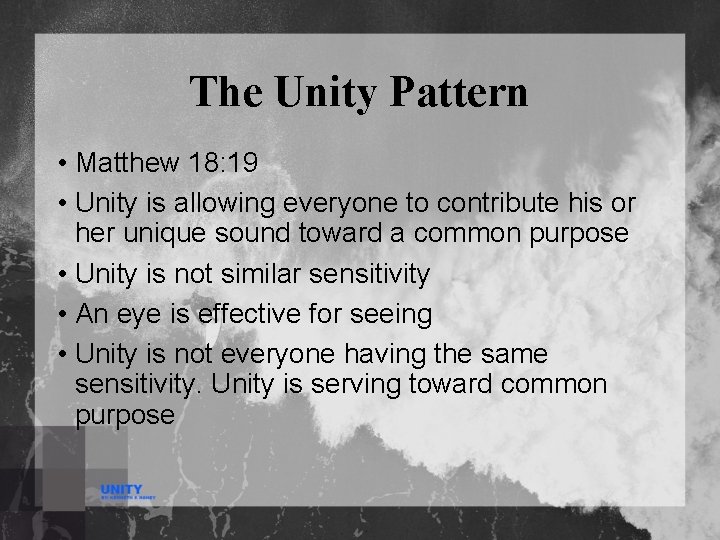 The Unity Pattern • Matthew 18: 19 • Unity is allowing everyone to contribute