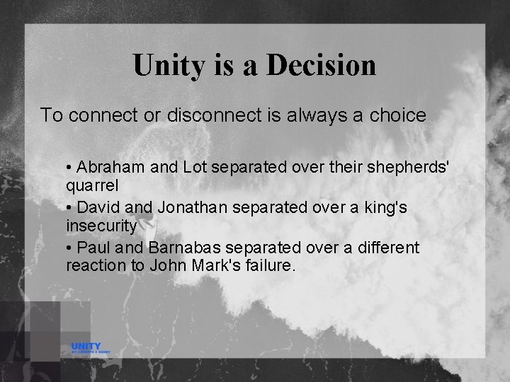 Unity is a Decision To connect or disconnect is always a choice • Abraham