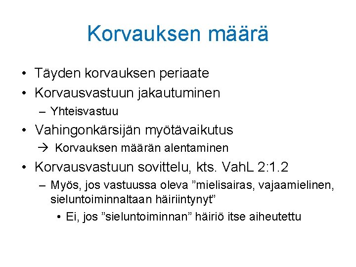 Korvauksen määrä • Täyden korvauksen periaate • Korvausvastuun jakautuminen – Yhteisvastuu • Vahingonkärsijän myötävaikutus