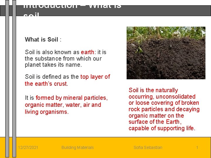 Introduction – What is soil What is Soil : Soil is also known as