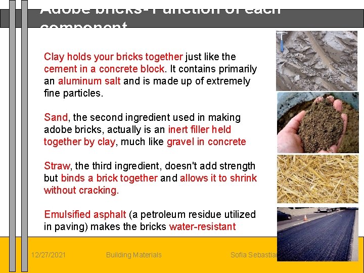 Adobe bricks- Function of each component Clay holds your bricks together just like the