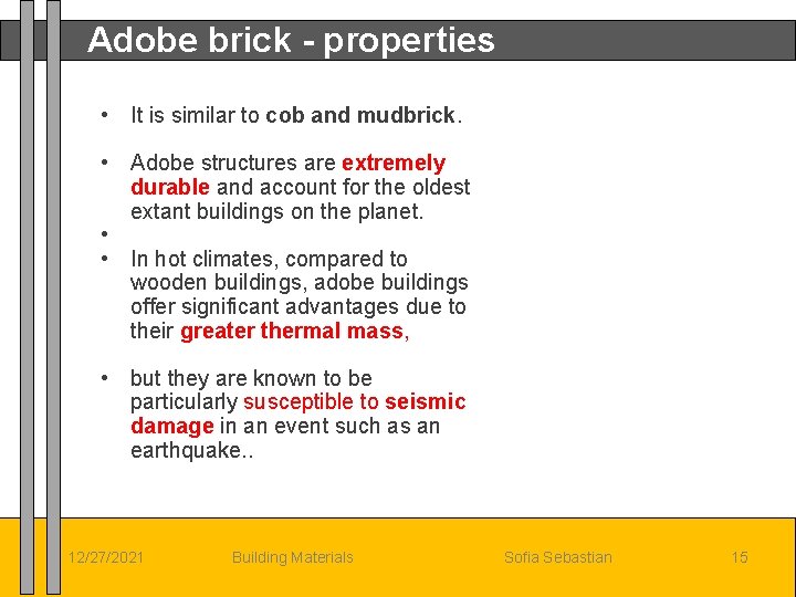 Adobe brick - properties • It is similar to cob and mudbrick. • Adobe