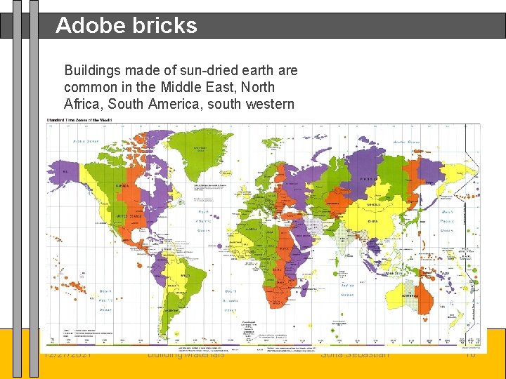 Adobe bricks Buildings made of sun-dried earth are common in the Middle East, North