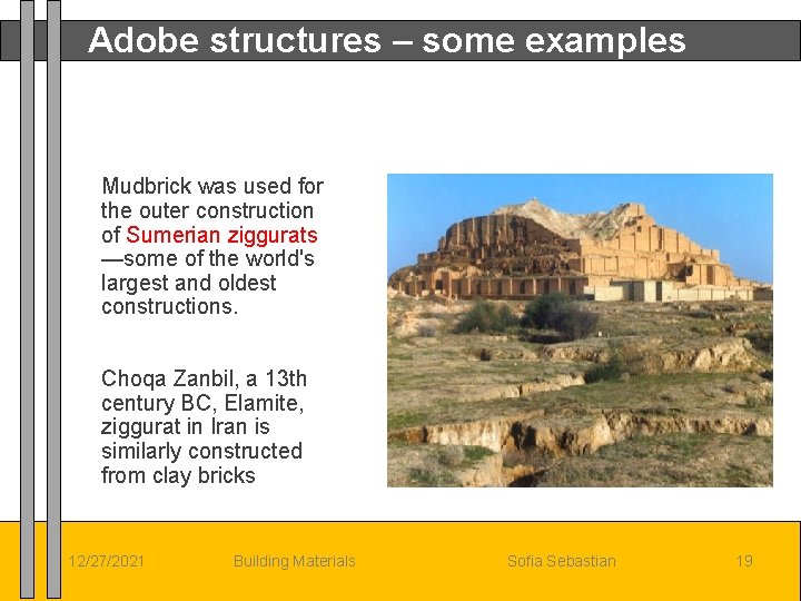 Adobe structures – some examples Mudbrick was used for the outer construction of Sumerian