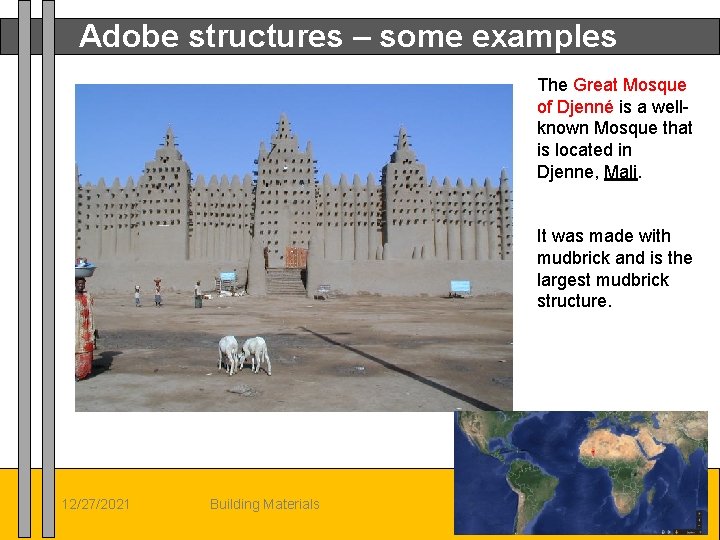 Adobe structures – some examples The Great Mosque of Djenné is a wellknown Mosque