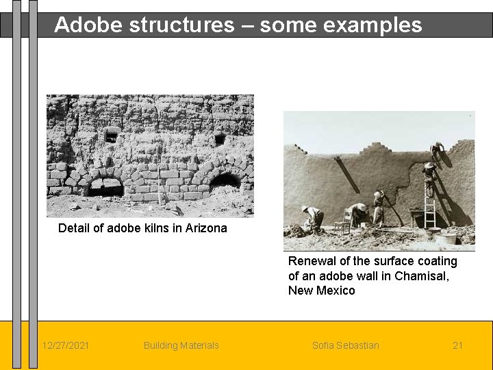 Adobe structures – some examples Detail of adobe kilns in Arizona Renewal of the
