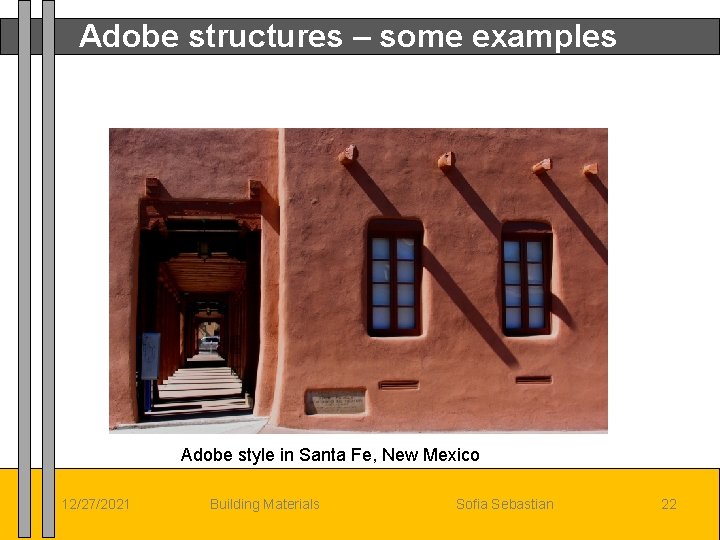 Adobe structures – some examples Adobe style in Santa Fe, New Mexico 12/27/2021 Building
