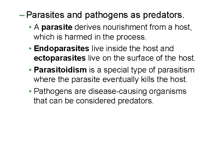 – Parasites and pathogens as predators. • A parasite derives nourishment from a host, – Parasites and pathogens as predators. • A parasite derives nourishment from a host,