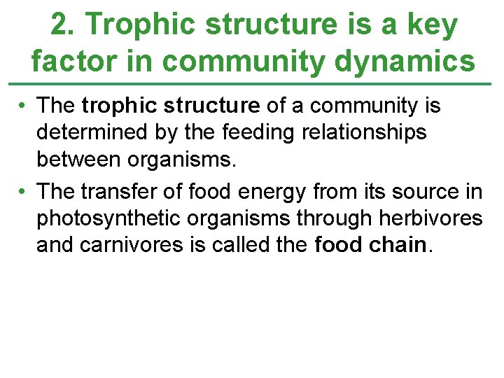2. Trophic structure is a key factor in community dynamics • The trophic structure 2. Trophic structure is a key factor in community dynamics • The trophic structure