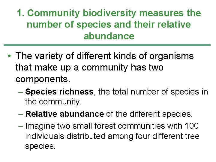 1. Community biodiversity measures the number of species and their relative abundance • The 1. Community biodiversity measures the number of species and their relative abundance • The