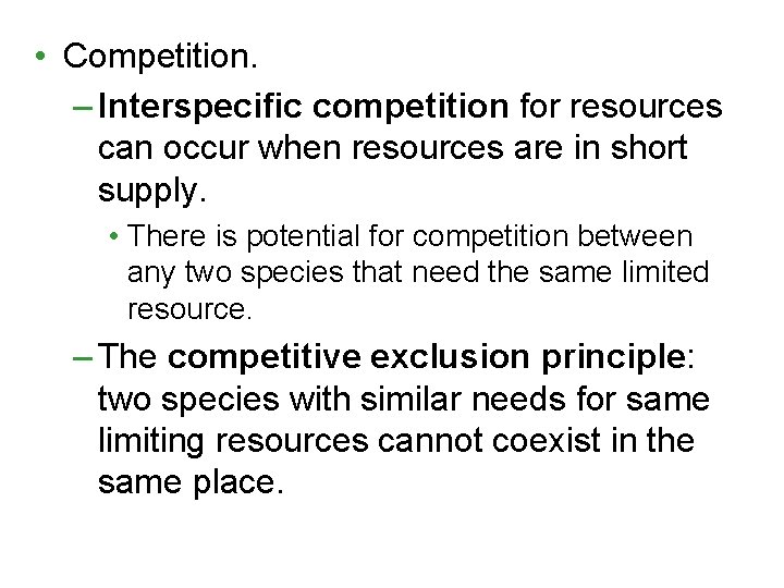 • Competition. – Interspecific competition for resources can occur when resources are in • Competition. – Interspecific competition for resources can occur when resources are in