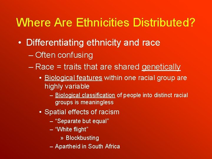 Where Are Ethnicities Distributed? • Differentiating ethnicity and race – Often confusing – Race