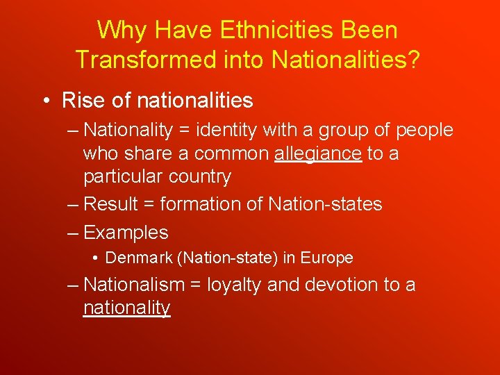 Why Have Ethnicities Been Transformed into Nationalities? • Rise of nationalities – Nationality =