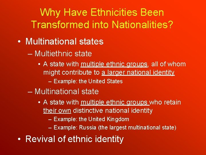 Why Have Ethnicities Been Transformed into Nationalities? • Multinational states – Multiethnic state •