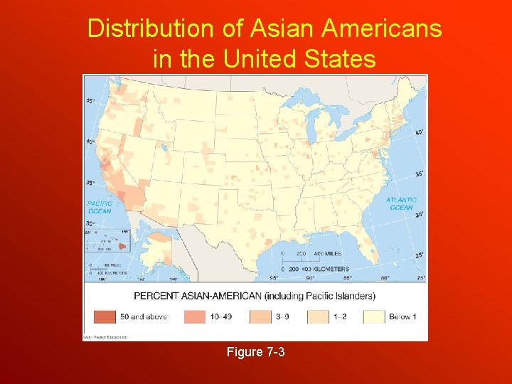 Distribution of Asian Americans in the United States Figure 7 -3 